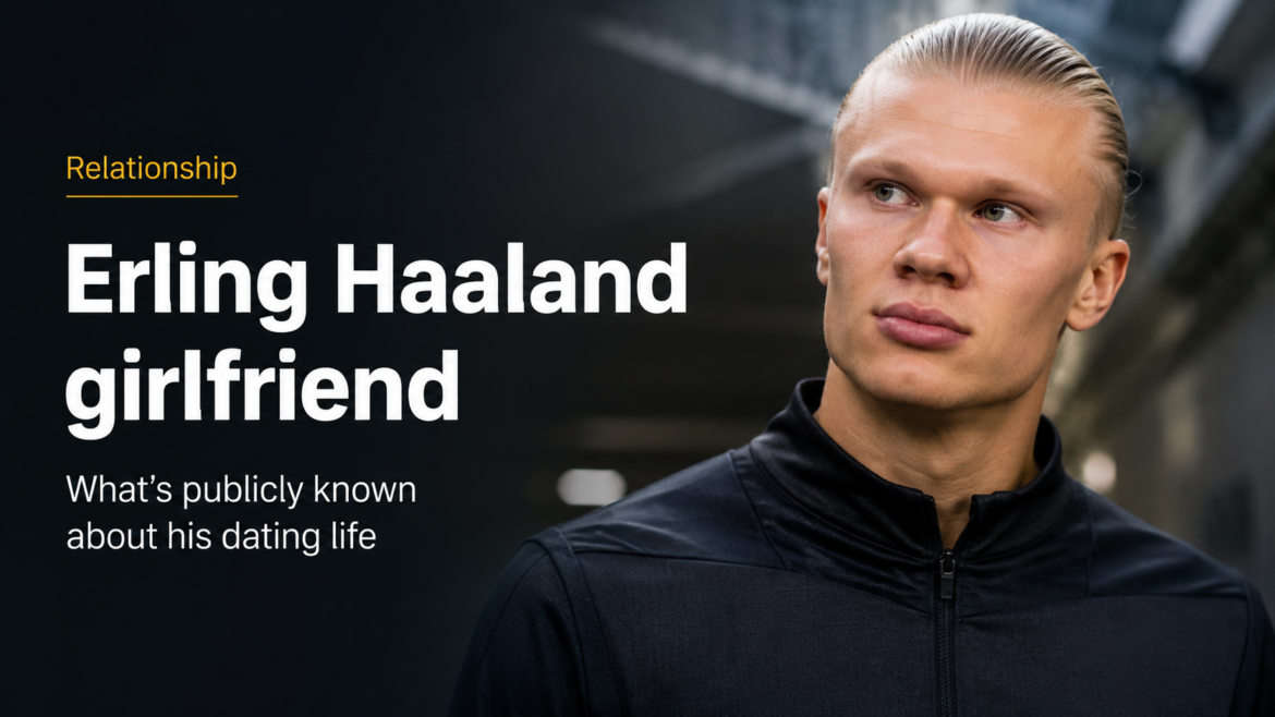 Erling Haaland girlfriend featured image with football star Erling Haaland in a premium stadium setting