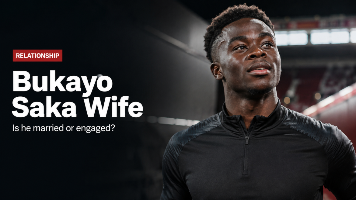 Bukayo Saka Wife featured image showing the Arsenal and England footballer in a stadium setting with relationship-status text.