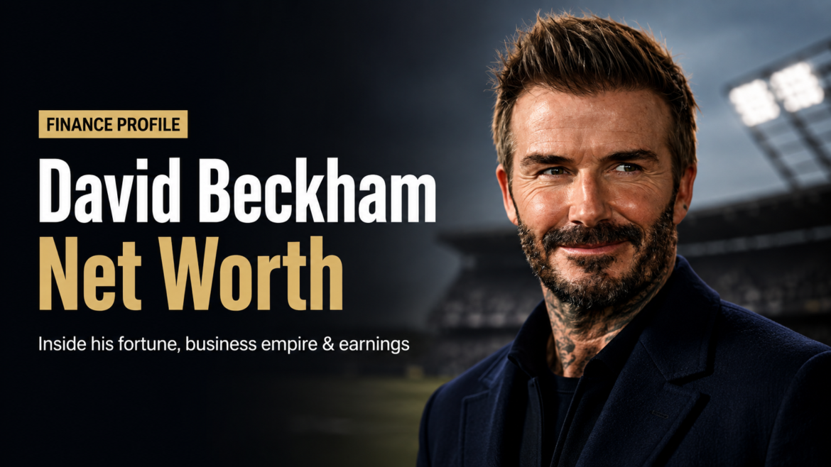 David Beckham Net Worth featured image with David Beckham in a stadium-style editorial setting