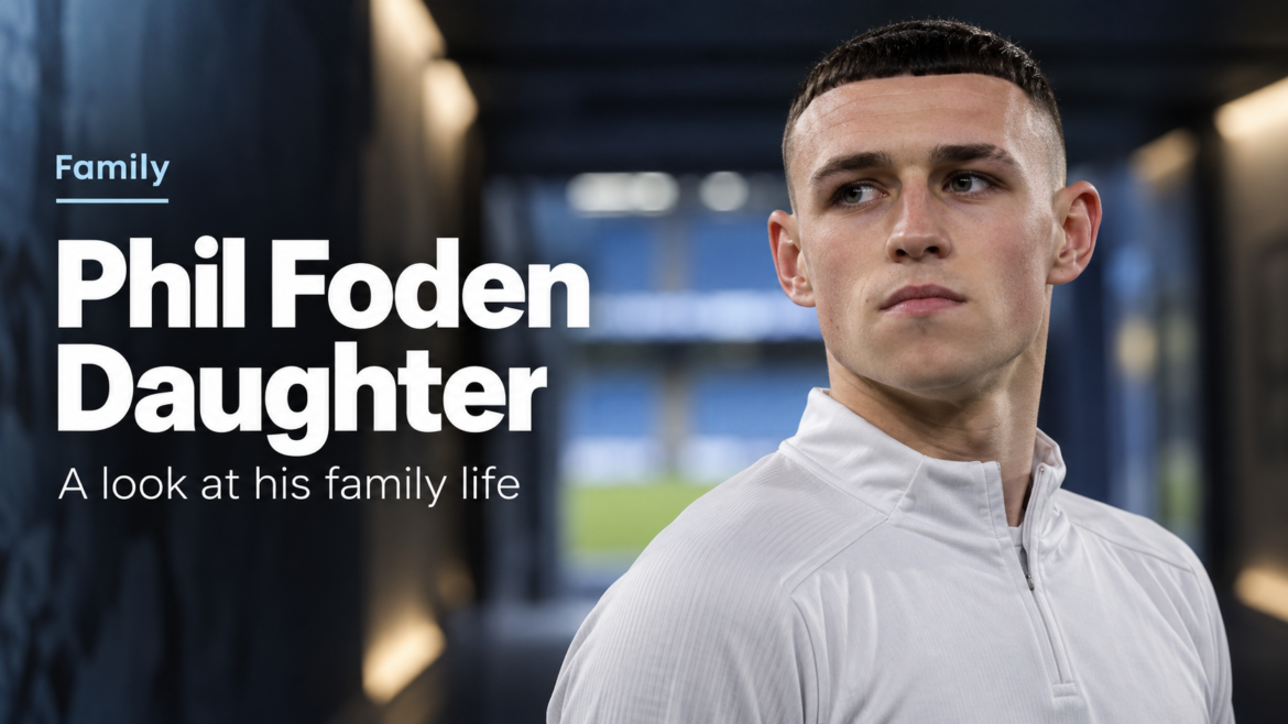 Phil Foden Daughter – editorial portrait of Phil Foden in a football stadium setting