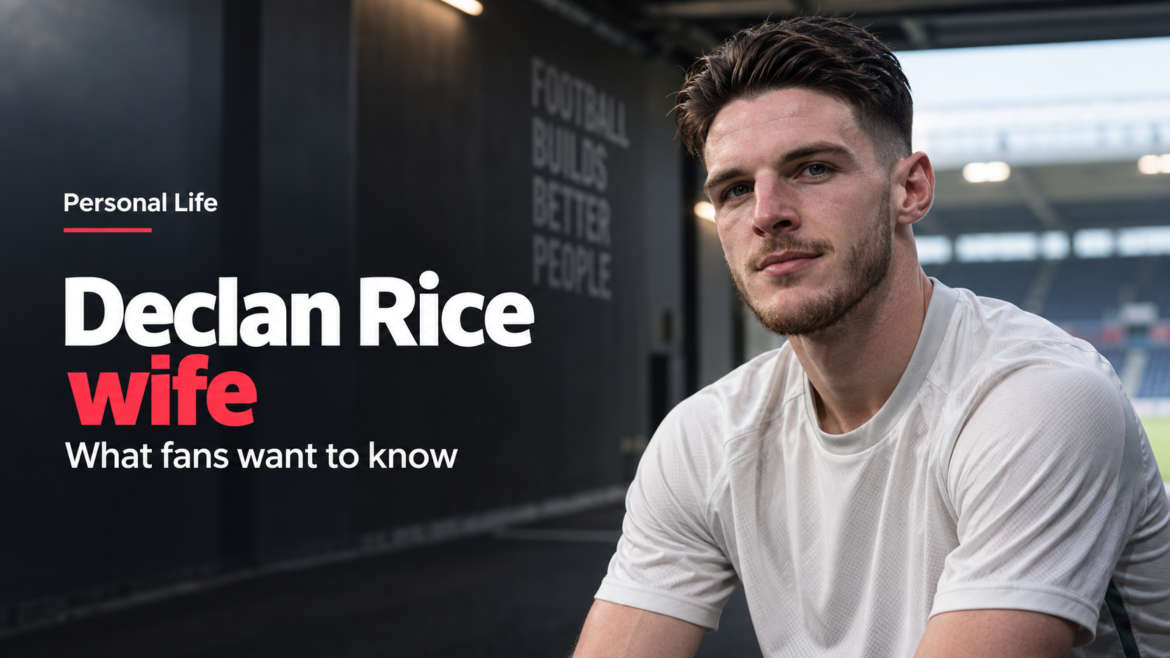 Declan Rice wife featured image showing Declan Rice in a football stadium tunnel with a personal life headline.