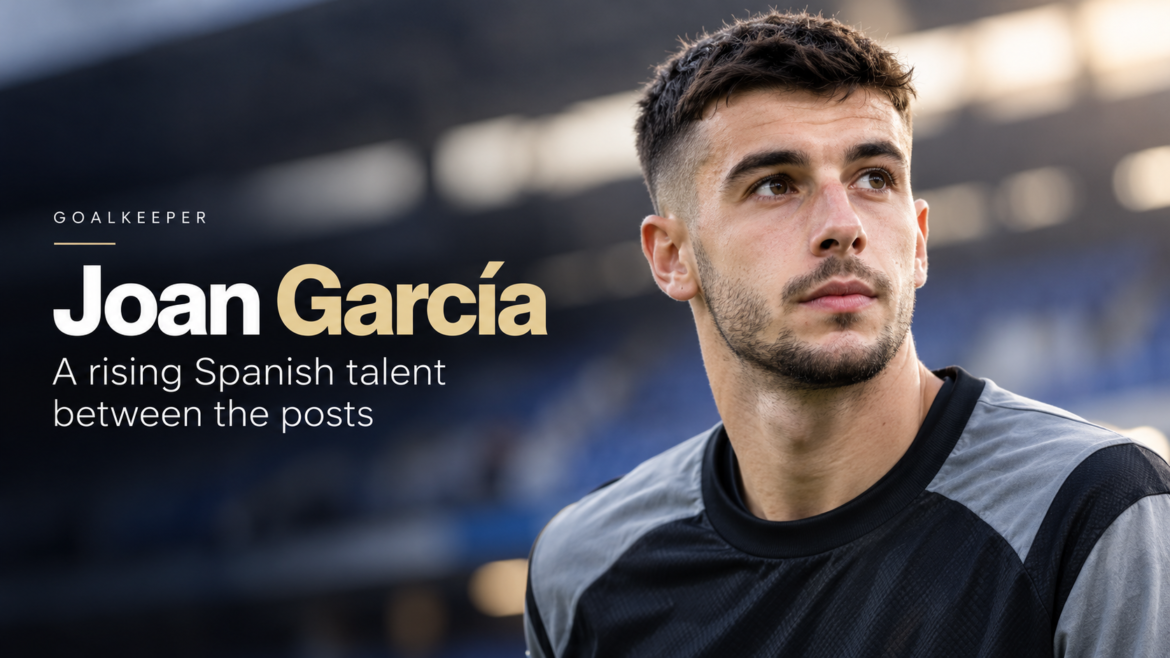 Joan García goalkeeper featured in a premium football editorial portrait with a stadium background.